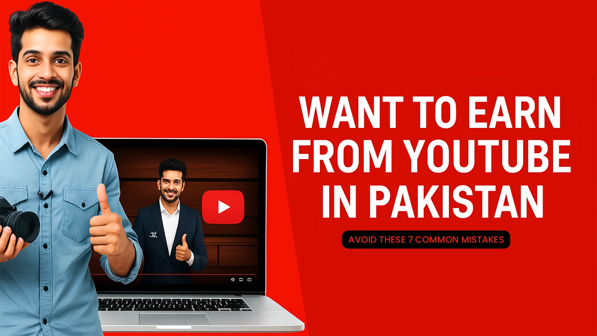 Want to Earn from YouTube in Pakistan? Avoid Common Mistakes Want to Earn from YouTube in Pakistan? Avoid Common Mistakes