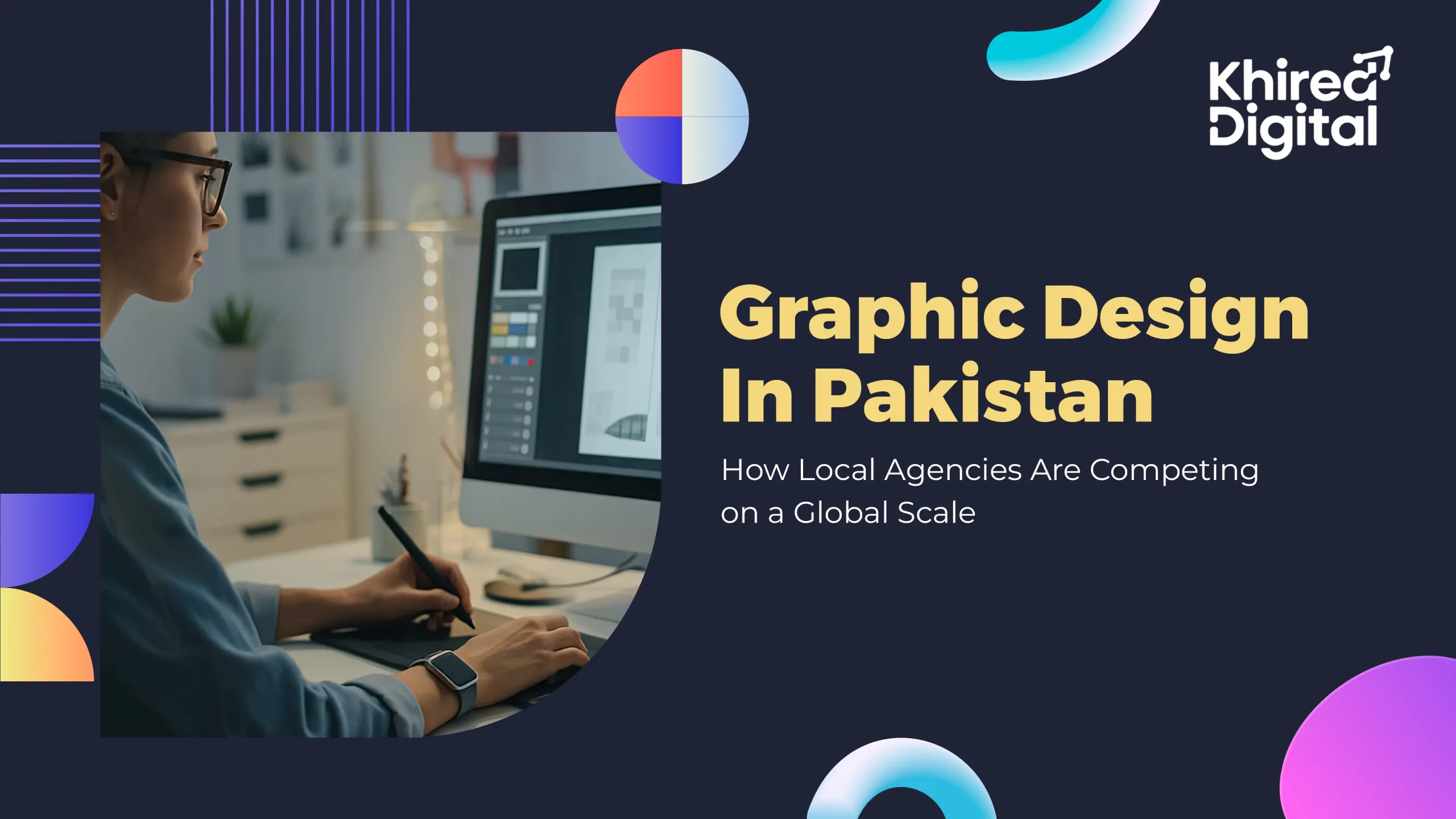 How Graphic Design Agencies in Pakistan Are Competing on a Global Scale How Graphic Design Agencies in Pakistan Are Competing on a Global Scale