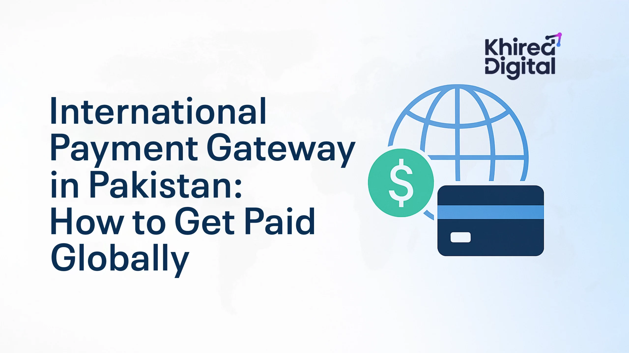 International Payment Gateway in Pakistan: How to Get Paid Globally International Payment Gateway in Pakistan: How to Get Paid Globally