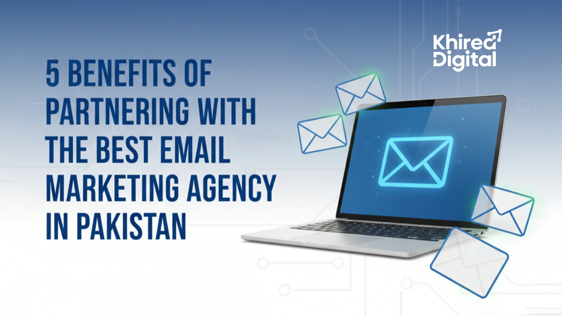 Best Email Marketing Agency in Pakistan in 2025 - Key Benefits