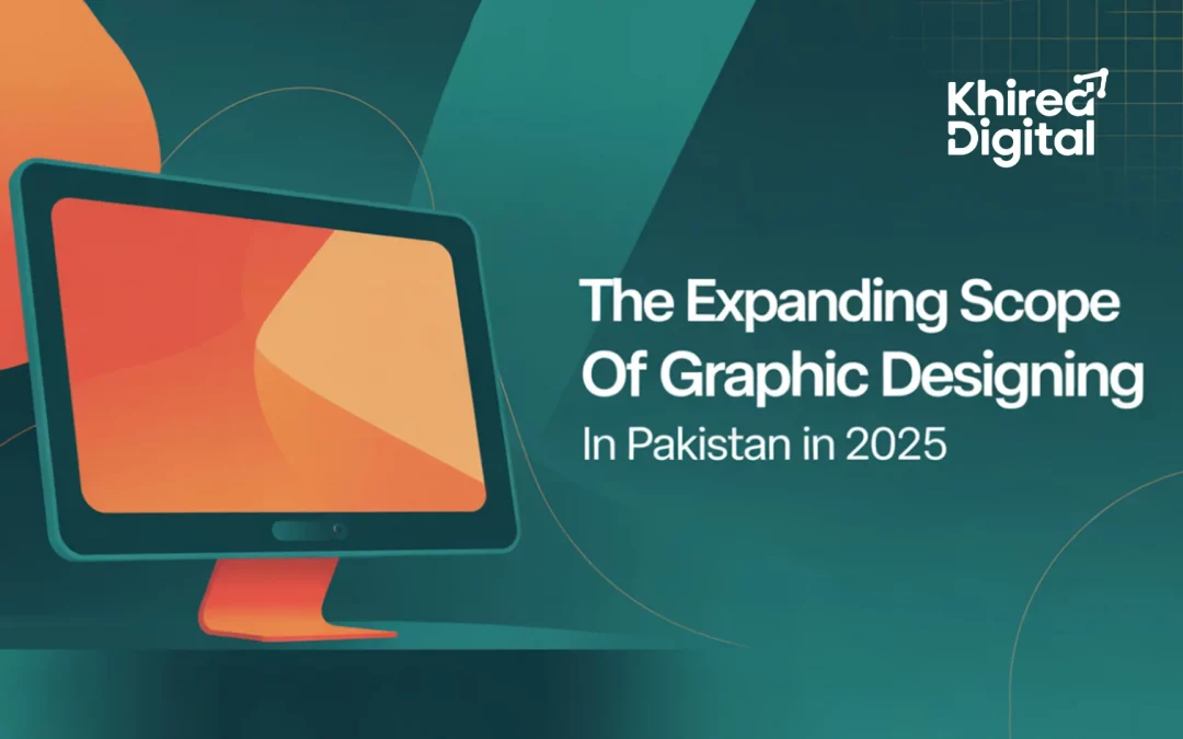 The Expanding Scope of Graphic Designing in Pakistan in 2025