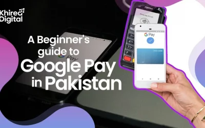 A Beginner’s Guide to Google Pay in Pakistan in 2026