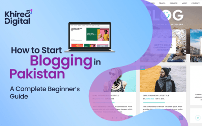 How to Start Blogging in Pakistan: A Complete Beginner’s Guide