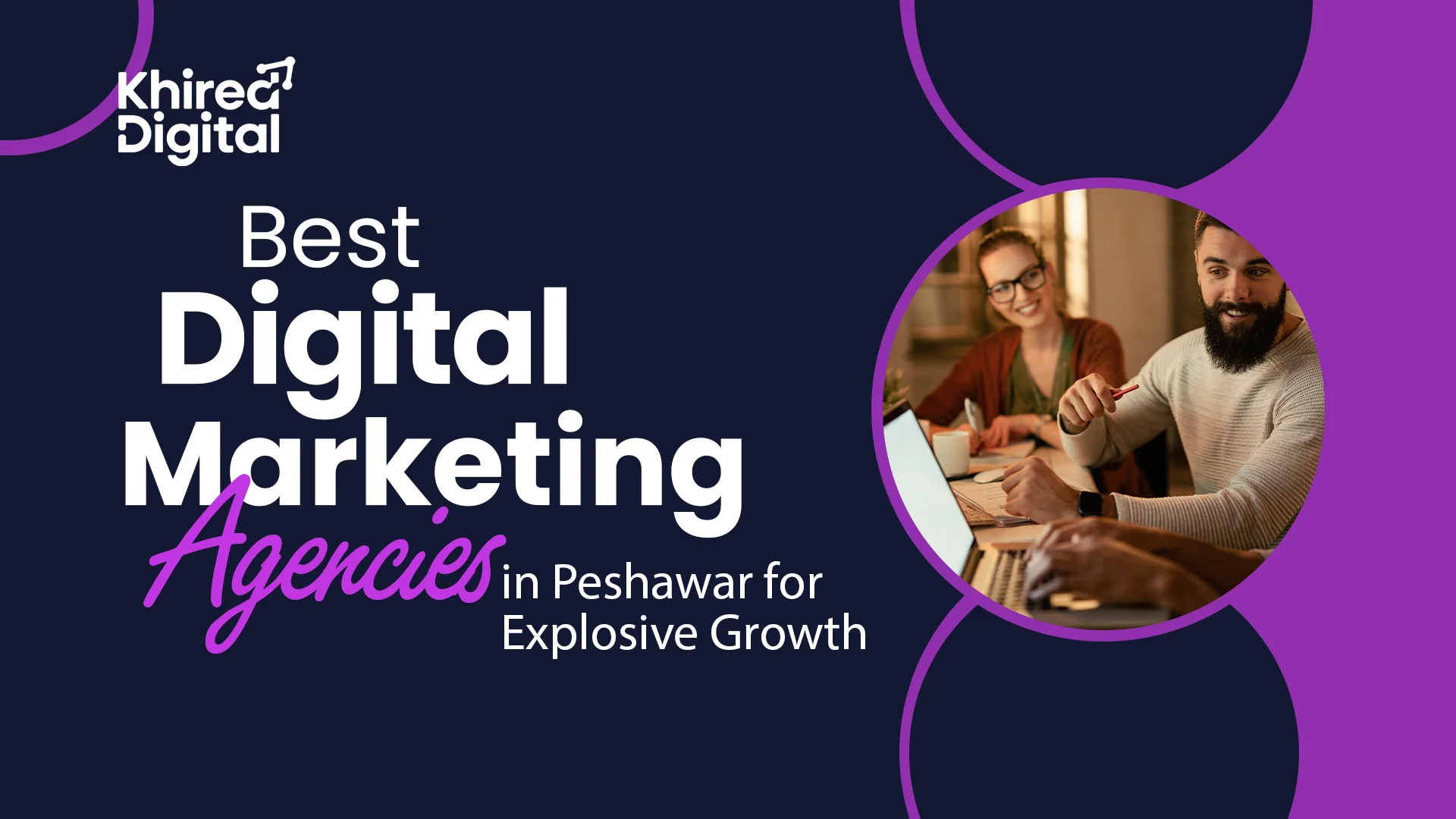 Discover the top five digital marketing agencies in Peshawar that can transform your business with innovative strategies and explosive Best Digital Marketing Agencies in Peshawar