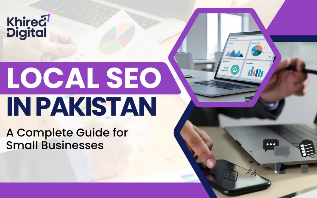 Local SEO in Pakistan: A Complete Guide for Small Businesses
