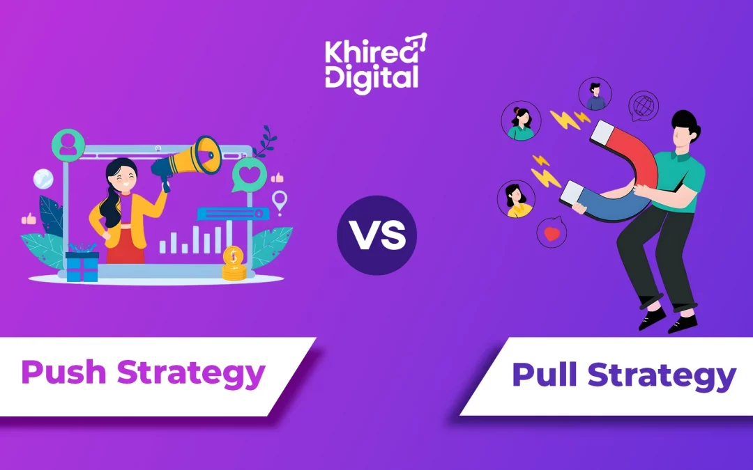 Push vs Pull Marketing Strategy: Which Drives More Sales?