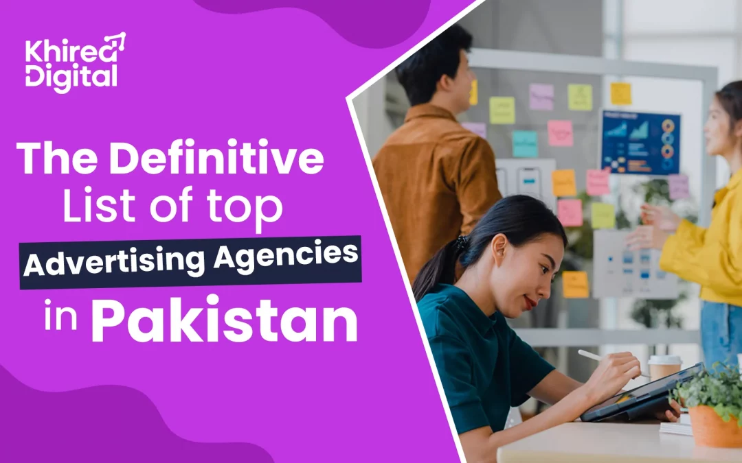 The Definitive List of Top Advertising Agencies in Pakistan