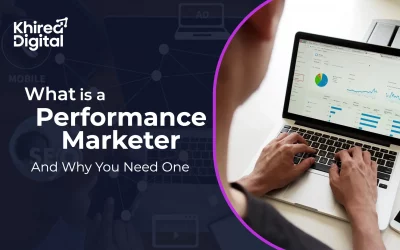 What is a Performance Marketer? And Why You Need One
