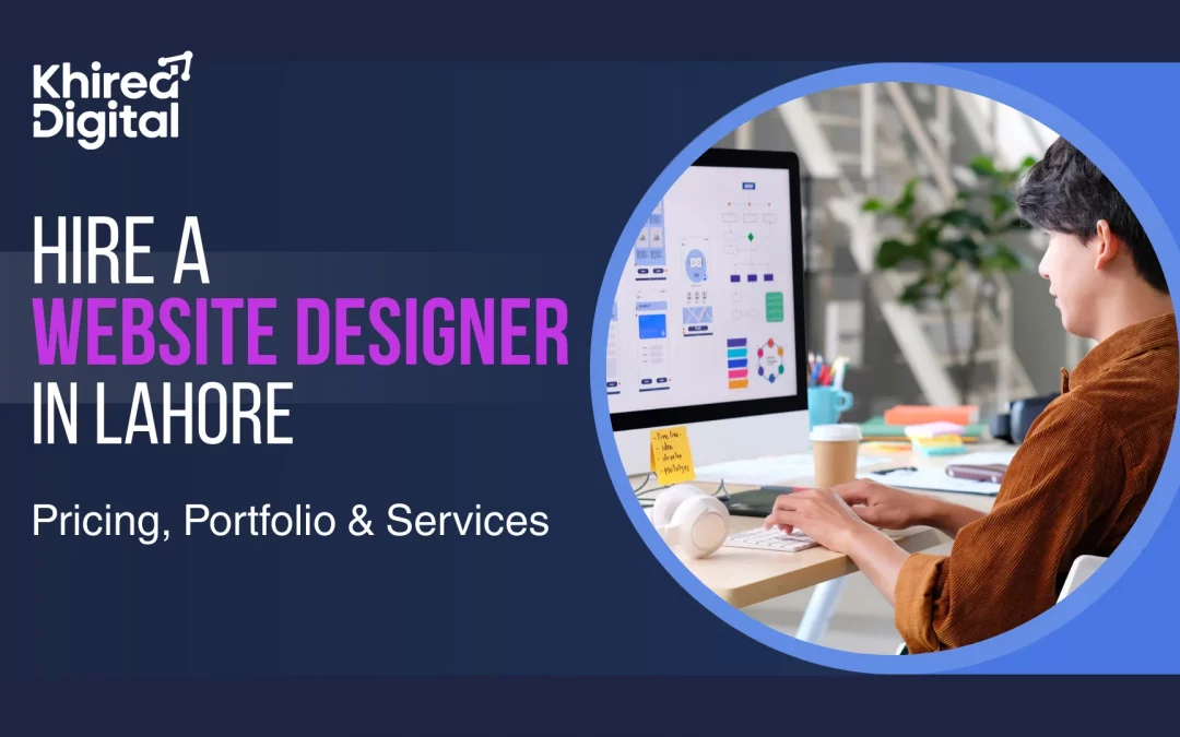 Hire a Website Designer in Lahore: Pricing, Portfolio & Services