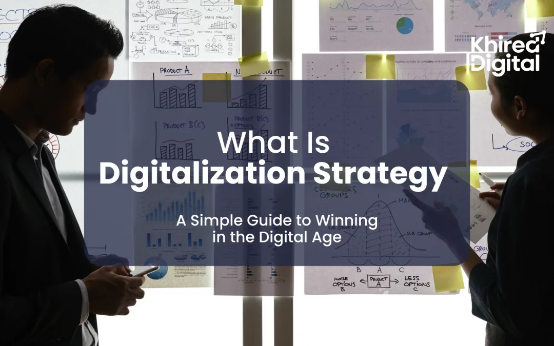 What Is Digitalization Strategy? A Simple Guide to Winning in the Digital Age