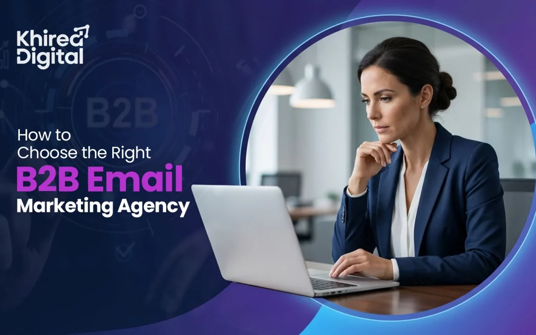 How to Choose the Right B2B Email Marketing Agency in 2026