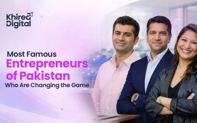 Most Famous Entrepreneurs of Pakistan Who Are Changing the Game